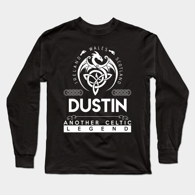 Dustin Name T Shirt - Another Celtic Legend Dustin Dragon Gift Item Long Sleeve T-Shirt by harpermargy8920